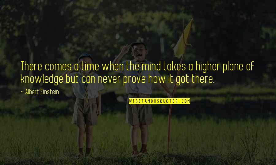Time Albert Einstein Quotes By Albert Einstein: There comes a time when the mind takes