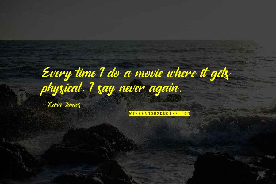 Time And Again Movie Quotes By Kevin James: Every time I do a movie where it