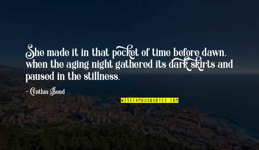 Time And Aging Quotes By Cynthia Bond: She made it in that pocket of time