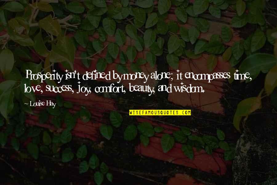 Time And Beauty Quotes By Louise Hay: Prosperity isn't defined by money alone; it encompasses Time And Beauty Quotes By Louise Hay: Prosperity isn't defined by money alone; it encompasses