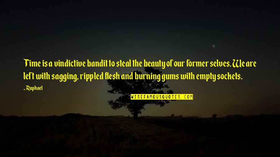 Time And Beauty Quotes By Raphael: Time is a vindictive bandit to steal the Time And Beauty Quotes By Raphael: Time is a vindictive bandit to steal the