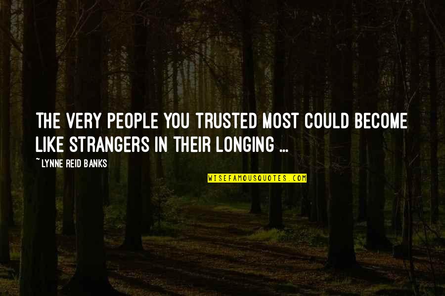 Time And Birthdays Pope Francis Quotes By Lynne Reid Banks: The very people you trusted most could become Time And Birthdays Pope Francis Quotes By Lynne Reid Banks: The very people you trusted most could become