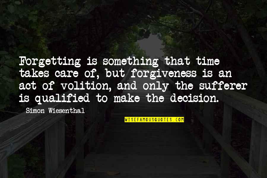 Time And Care Quotes By Simon Wiesenthal: Forgetting is something that time takes care of, Time And Care Quotes By Simon Wiesenthal: Forgetting is something that time takes care of,