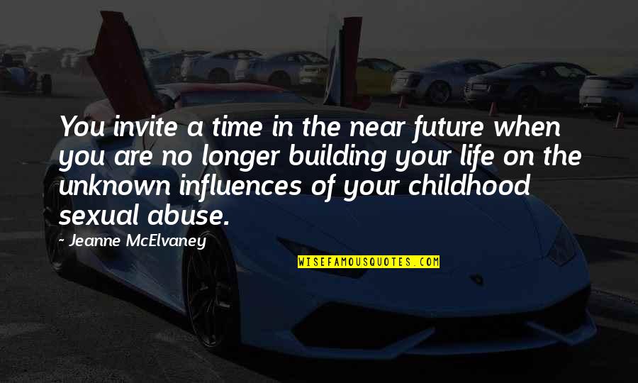 Time And Childhood Quotes By Jeanne McElvaney: You invite a time in the near future