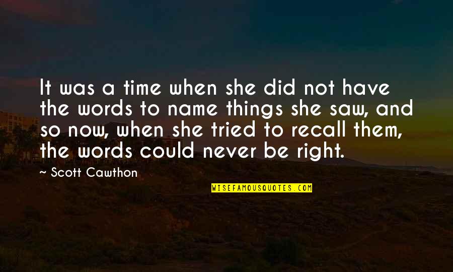 Time And Childhood Quotes By Scott Cawthon: It was a time when she did not Time And Childhood Quotes By Scott Cawthon: It was a time when she did not