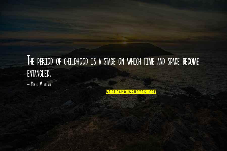 Time And Childhood Quotes By Yukio Mishima: The period of childhood is a stage on