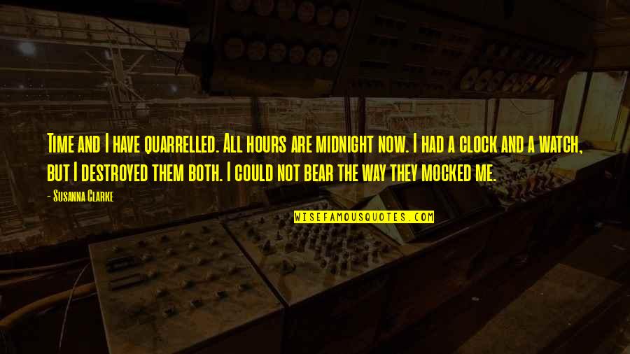 Time And Clock Quotes By Susanna Clarke: Time and I have quarrelled. All hours are