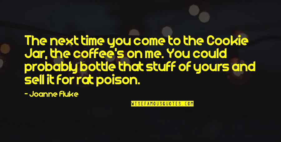 Time And Coffee Quotes By Joanne Fluke: The next time you come to the Cookie