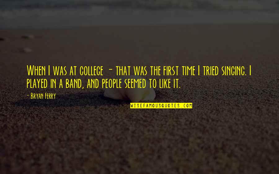 Time And College Quotes By Bryan Ferry: When I was at college - that was