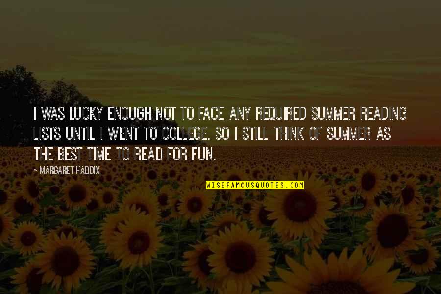 Time And College Quotes By Margaret Haddix: I was lucky enough not to face any