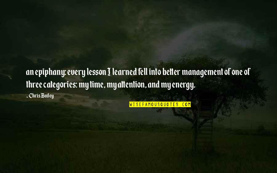 Time And Energy Management Quotes By Chris Bailey: an epiphany: every lesson I learned fell into Time And Energy Management Quotes By Chris Bailey: an epiphany: every lesson I learned fell into