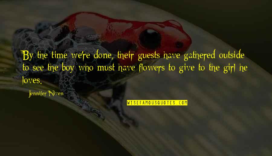 Time And Flowers Quotes By Jennifer Niven: By the time we're done, their guests have