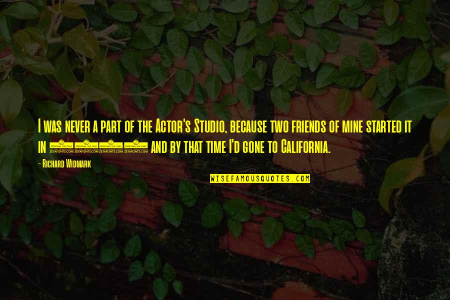 Time And Friends Quotes By Richard Widmark: I was never a part of the Actor's Time And Friends Quotes By Richard Widmark: I was never a part of the Actor's