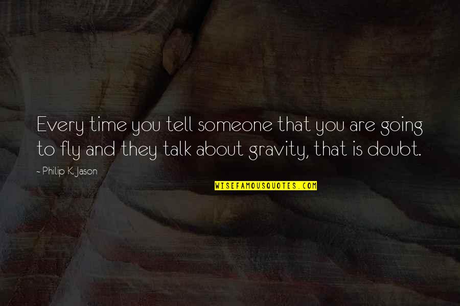 Time And Gravity Quotes By Philip K. Jason: Every time you tell someone that you are