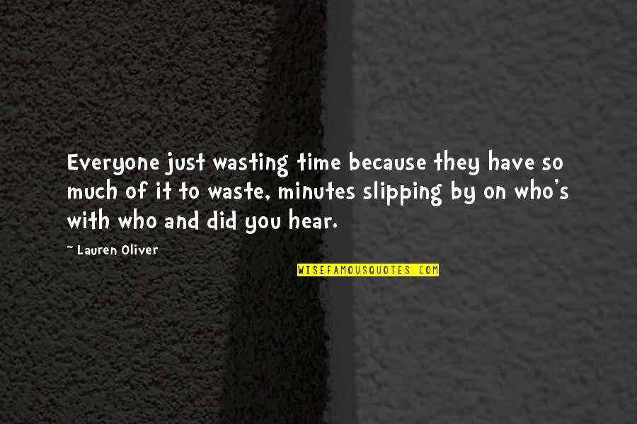 Time And Importance Quotes By Lauren Oliver: Everyone just wasting time because they have so