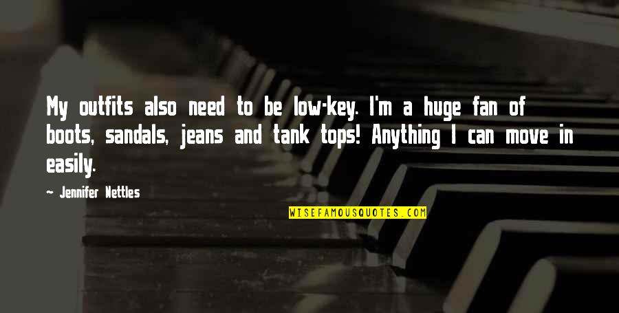Time And Love For Engraving Quotes By Jennifer Nettles: My outfits also need to be low-key. I'm Time And Love For Engraving Quotes By Jennifer Nettles: My outfits also need to be low-key. I'm