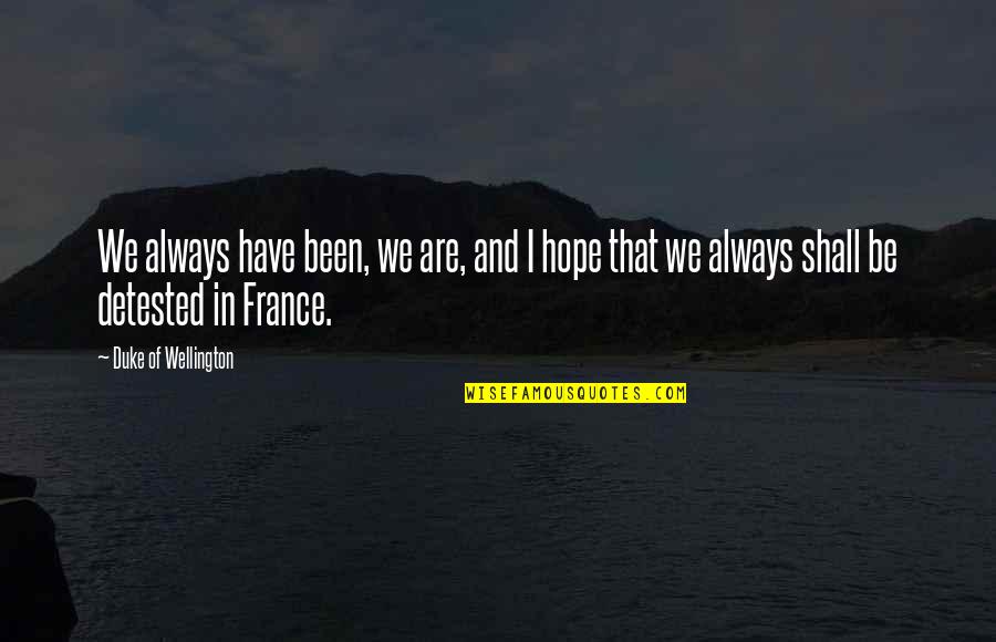 Time And Love Tumblr Quotes By Duke Of Wellington: We always have been, we are, and I