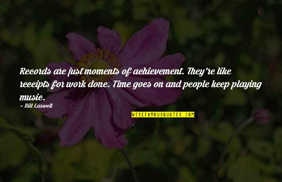 Time And Moments Quotes By Bill Laswell: Records are just moments of achievement. They're like