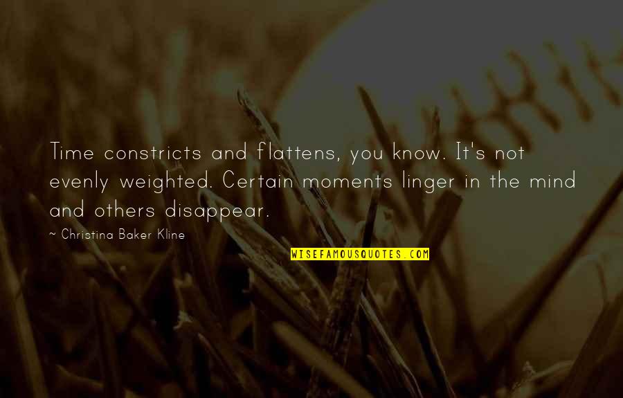 Time And Moments Quotes By Christina Baker Kline: Time constricts and flattens, you know. It's not