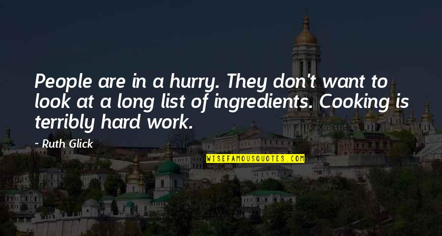 Time And Motion Study Quotes By Ruth Glick: People are in a hurry. They don't want