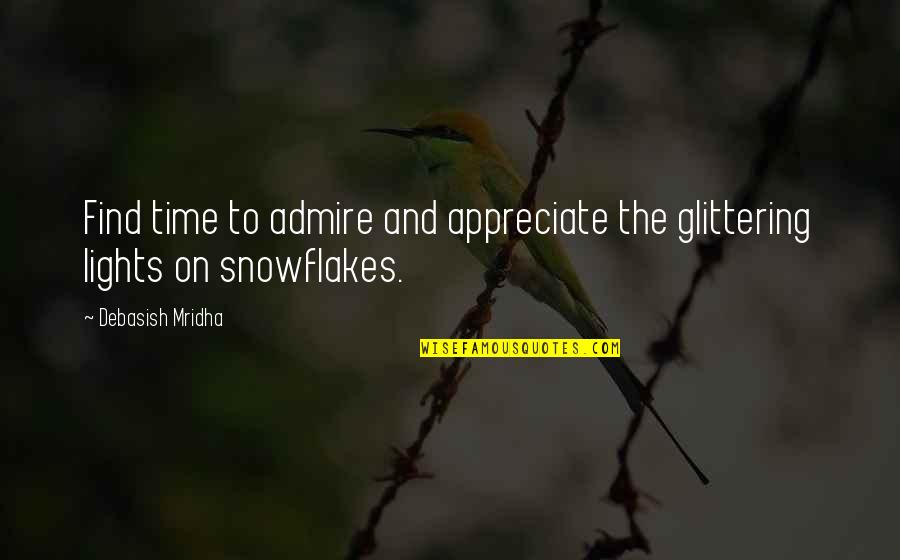 Time And Nature Quotes By Debasish Mridha: Find time to admire and appreciate the glittering