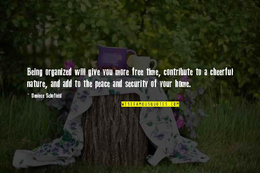 Time And Nature Quotes By Deniece Schofield: Being organized will give you more free time, Time And Nature Quotes By Deniece Schofield: Being organized will give you more free time,