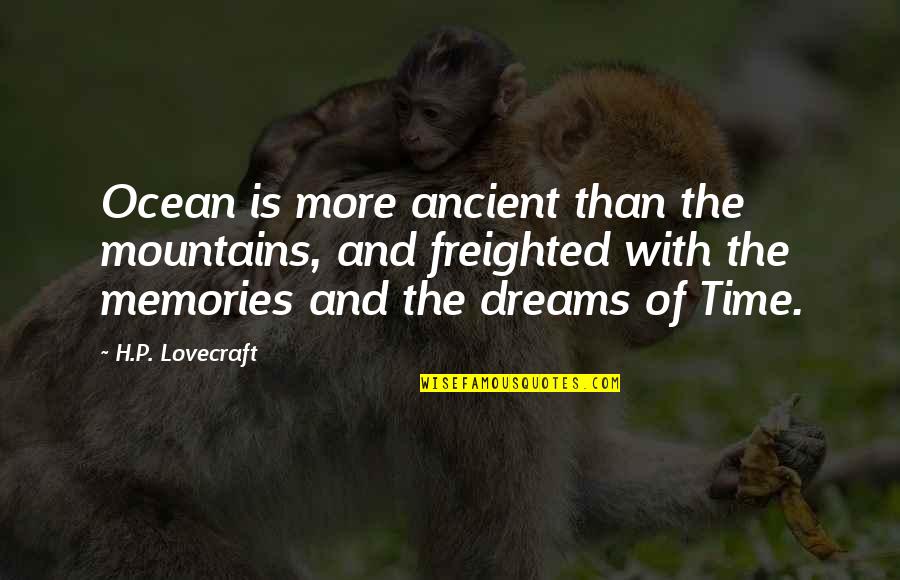 Time And Nature Quotes By H.P. Lovecraft: Ocean is more ancient than the mountains, and Time And Nature Quotes By H.P. Lovecraft: Ocean is more ancient than the mountains, and