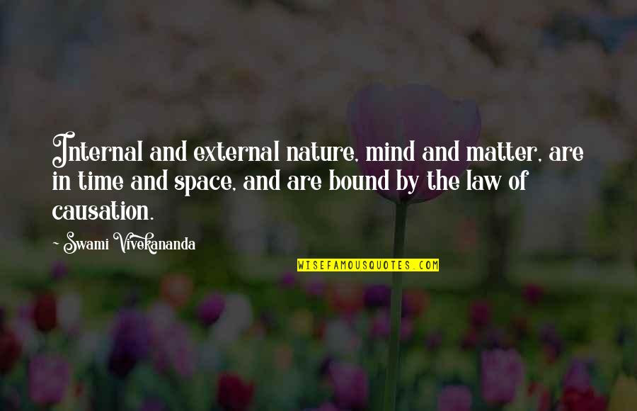 Time And Nature Quotes By Swami Vivekananda: Internal and external nature, mind and matter, are