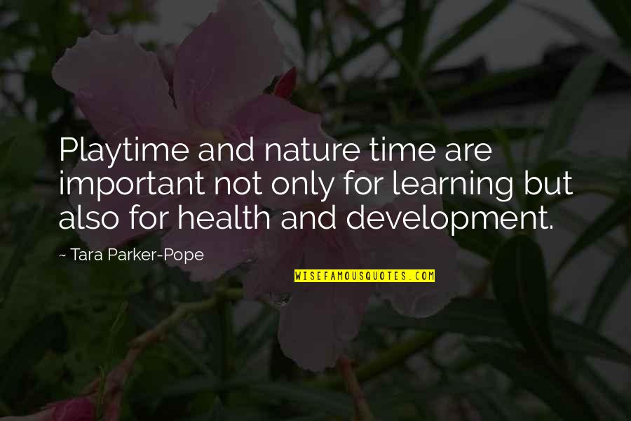 Time And Nature Quotes By Tara Parker-Pope: Playtime and nature time are important not only Time And Nature Quotes By Tara Parker-Pope: Playtime and nature time are important not only