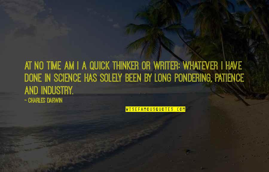Time And Patience Quotes By Charles Darwin: At no time am I a quick thinker Time And Patience Quotes By Charles Darwin: At no time am I a quick thinker