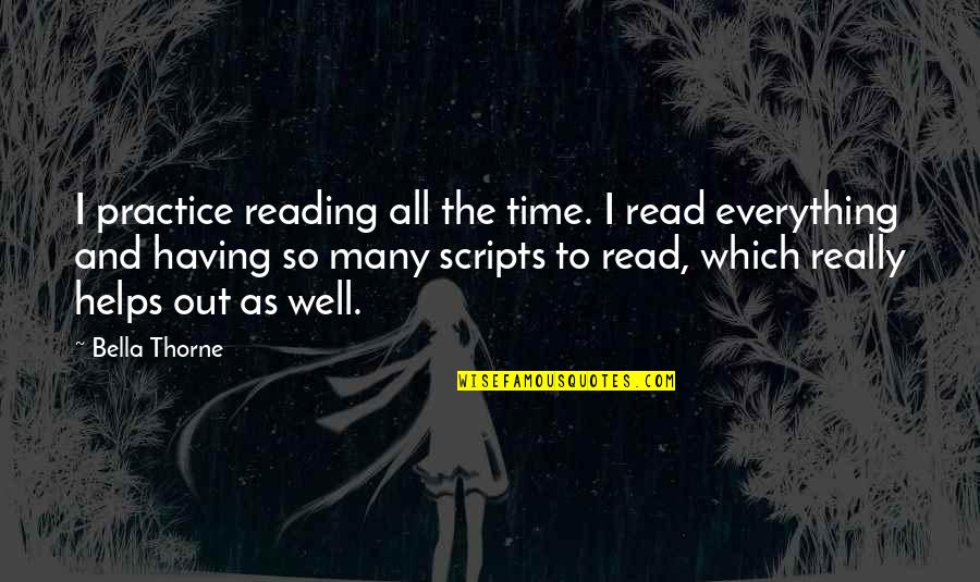 Time And Reading Quotes By Bella Thorne: I practice reading all the time. I read