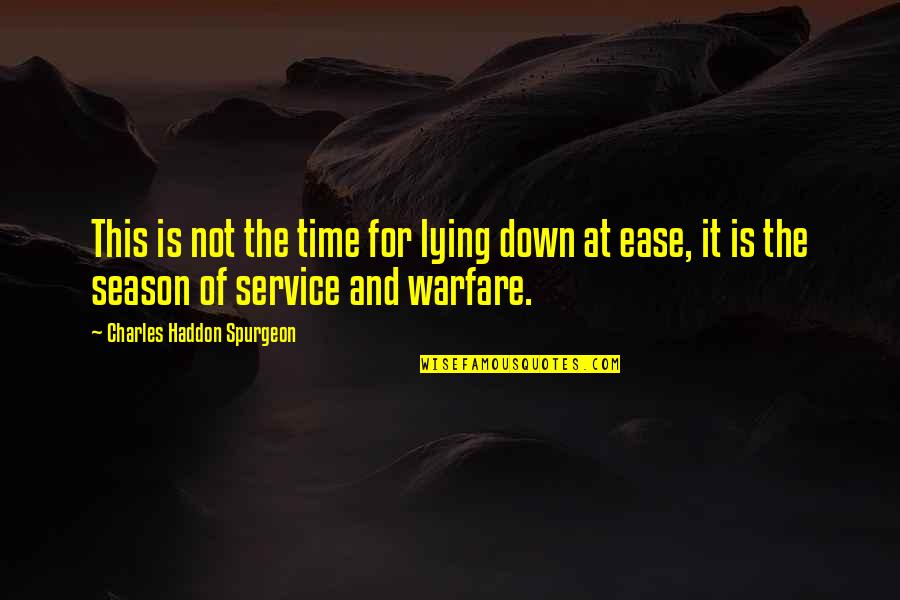 Time And Season Quotes By Charles Haddon Spurgeon: This is not the time for lying down
