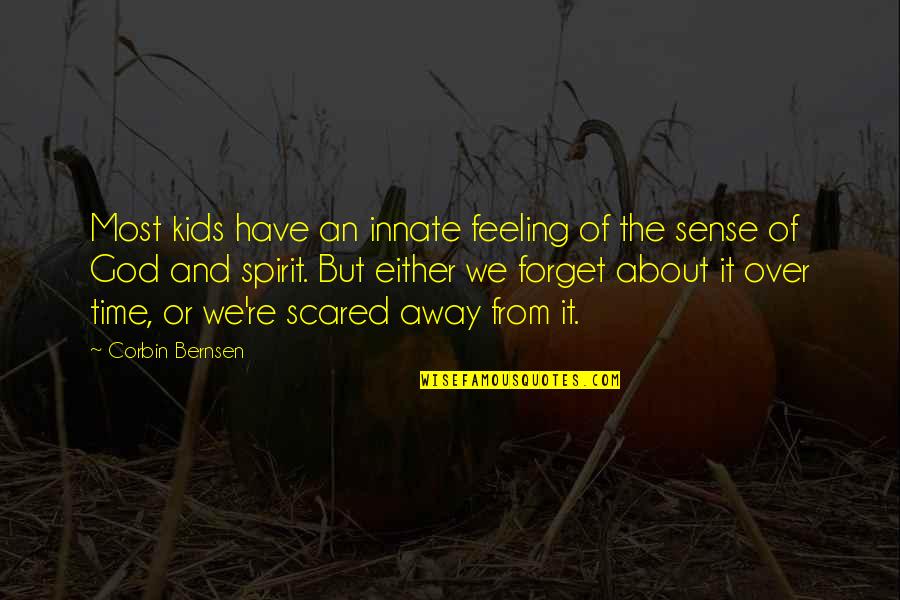 Time And Spirit Quotes By Corbin Bernsen: Most kids have an innate feeling of the Time And Spirit Quotes By Corbin Bernsen: Most kids have an innate feeling of the