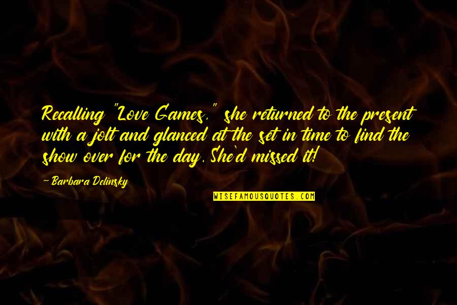 Time And The Present Quotes By Barbara Delinsky: Recalling "Love Games," she returned to the present