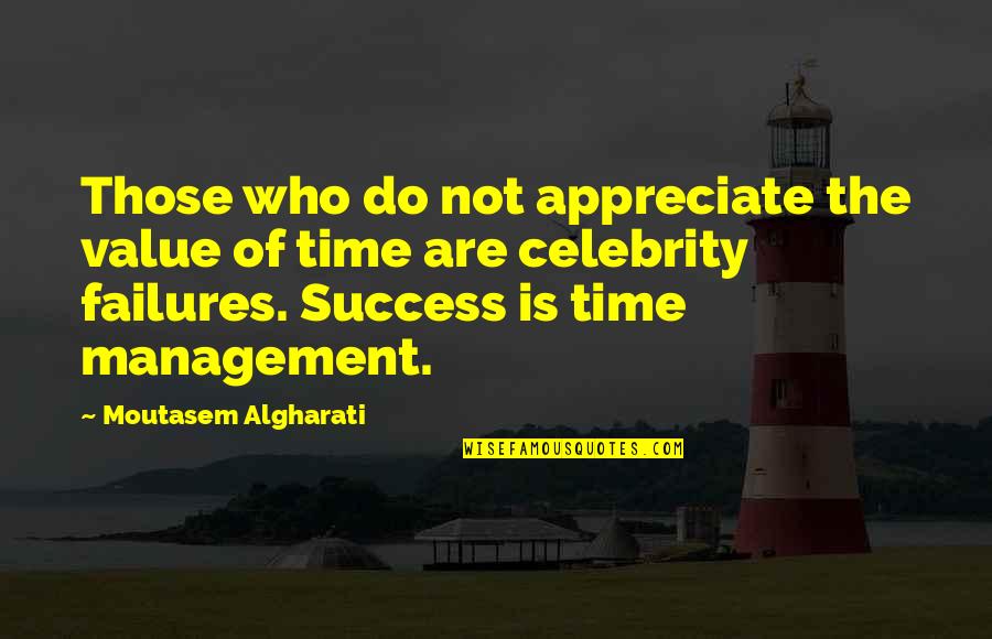 Time And Time Management Quotes By Moutasem Algharati: Those who do not appreciate the value of