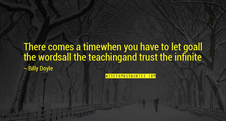 Time And Trust Quotes By Billy Doyle: There comes a timewhen you have to let