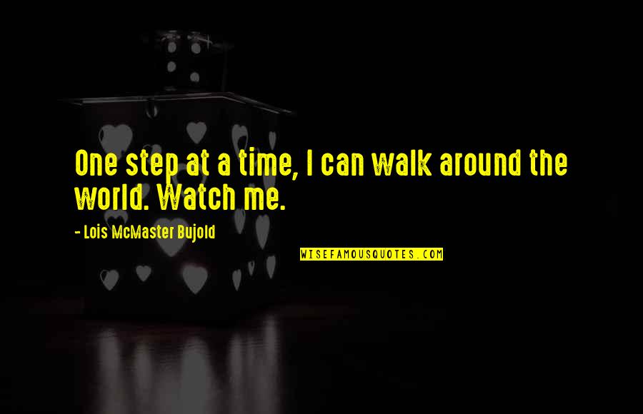 Time And Watches Quotes By Lois McMaster Bujold: One step at a time, I can walk