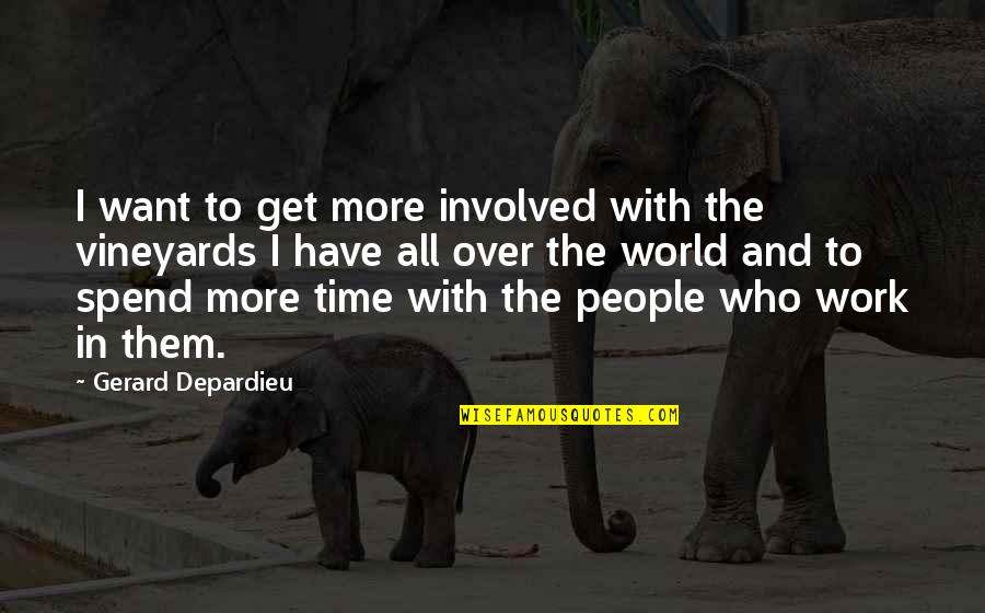 Time And Work Quotes By Gerard Depardieu: I want to get more involved with the