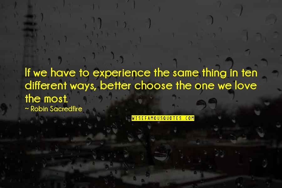 Time Another Name Quotes By Robin Sacredfire: If we have to experience the same thing Time Another Name Quotes By Robin Sacredfire: If we have to experience the same thing