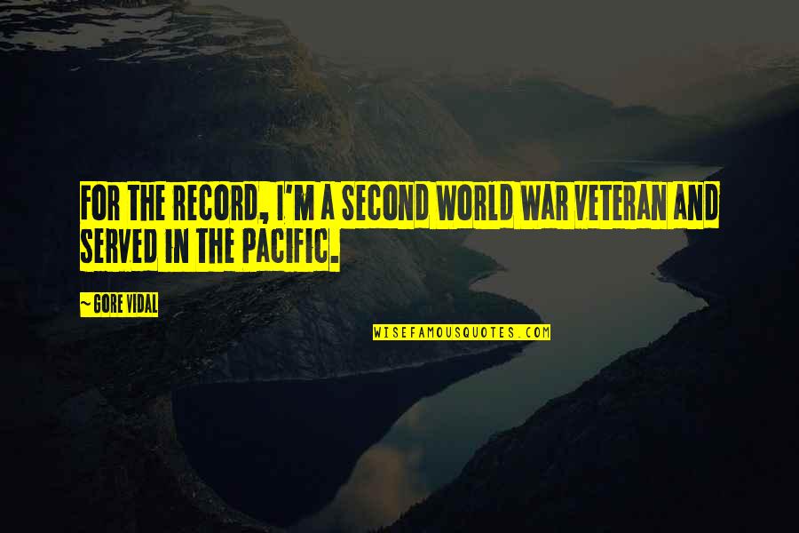 Time Apart Friendship Quotes By Gore Vidal: For the record, I'm a Second World War