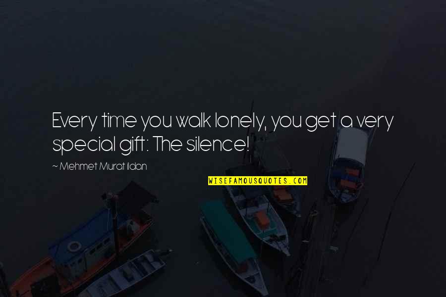 Time As Gift Quotes By Mehmet Murat Ildan: Every time you walk lonely, you get a Time As Gift Quotes By Mehmet Murat Ildan: Every time you walk lonely, you get a