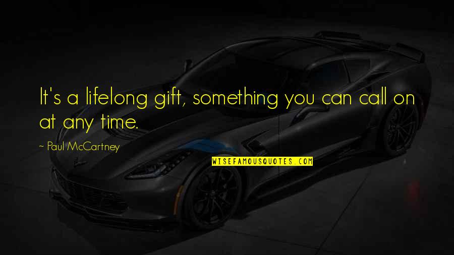 Time As Gift Quotes By Paul McCartney: It's a lifelong gift, something you can call Time As Gift Quotes By Paul McCartney: It's a lifelong gift, something you can call