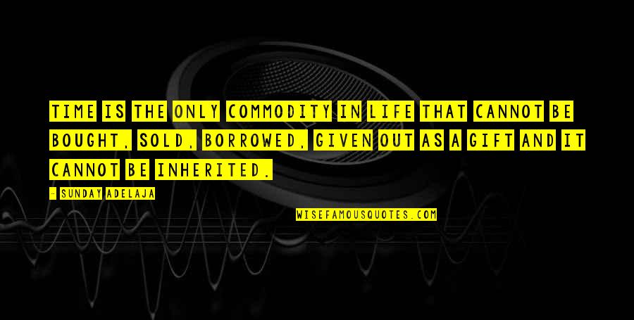 Time As Gift Quotes By Sunday Adelaja: Time is the only commodity in life that Time As Gift Quotes By Sunday Adelaja: Time is the only commodity in life that