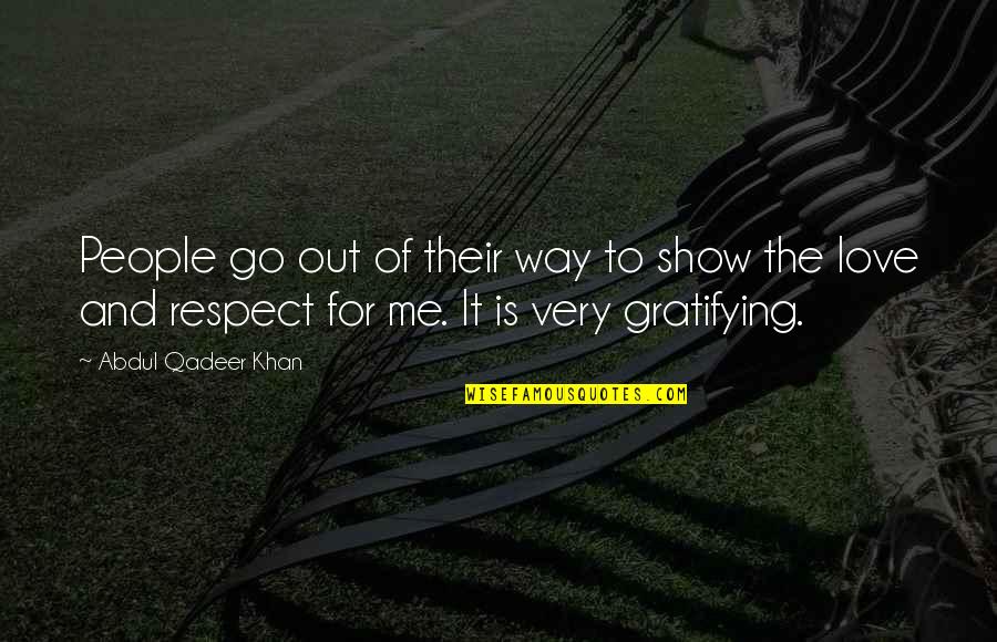 Time Ayega Quotes By Abdul Qadeer Khan: People go out of their way to show Time Ayega Quotes By Abdul Qadeer Khan: People go out of their way to show