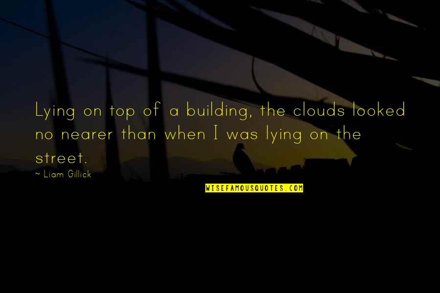Time Badges Quotes By Liam Gillick: Lying on top of a building, the clouds