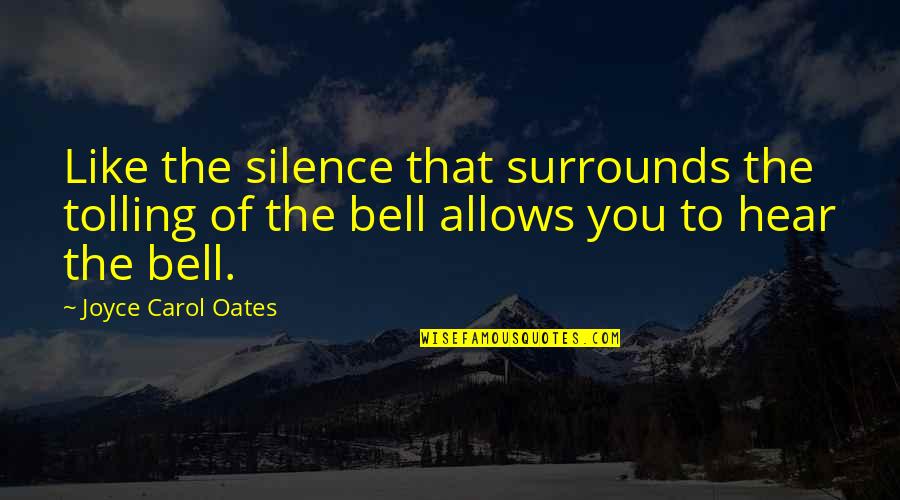 Time Bandits Quotes By Joyce Carol Oates: Like the silence that surrounds the tolling of Time Bandits Quotes By Joyce Carol Oates: Like the silence that surrounds the tolling of