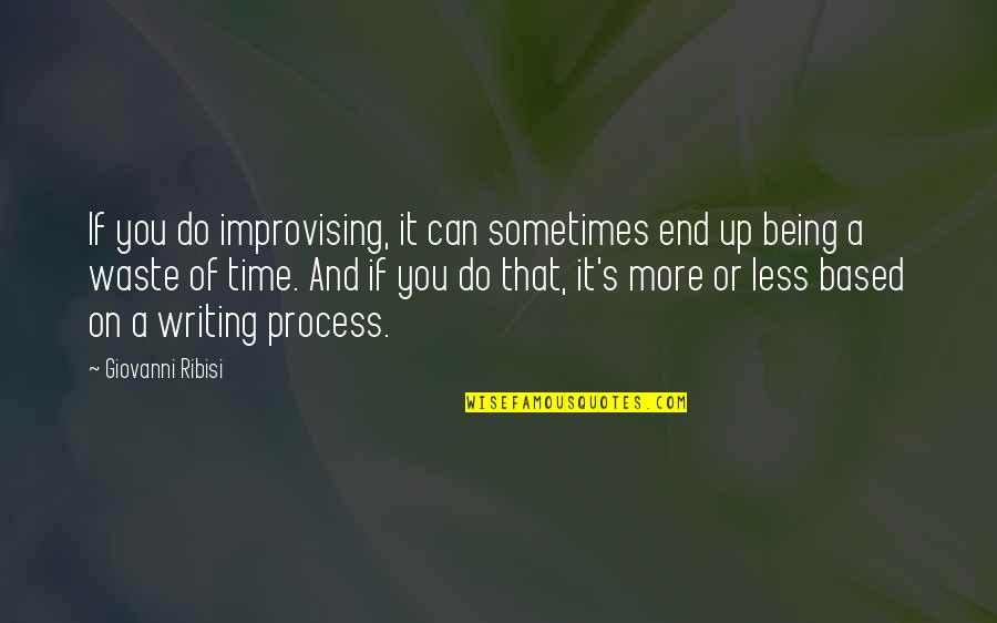 Time Based Quotes By Giovanni Ribisi: If you do improvising, it can sometimes end