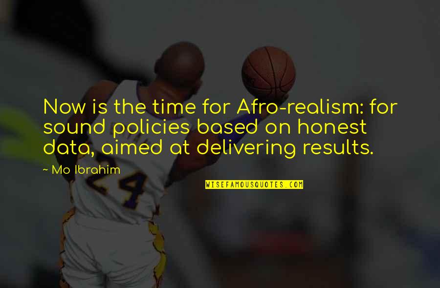 Time Based Quotes By Mo Ibrahim: Now is the time for Afro-realism: for sound