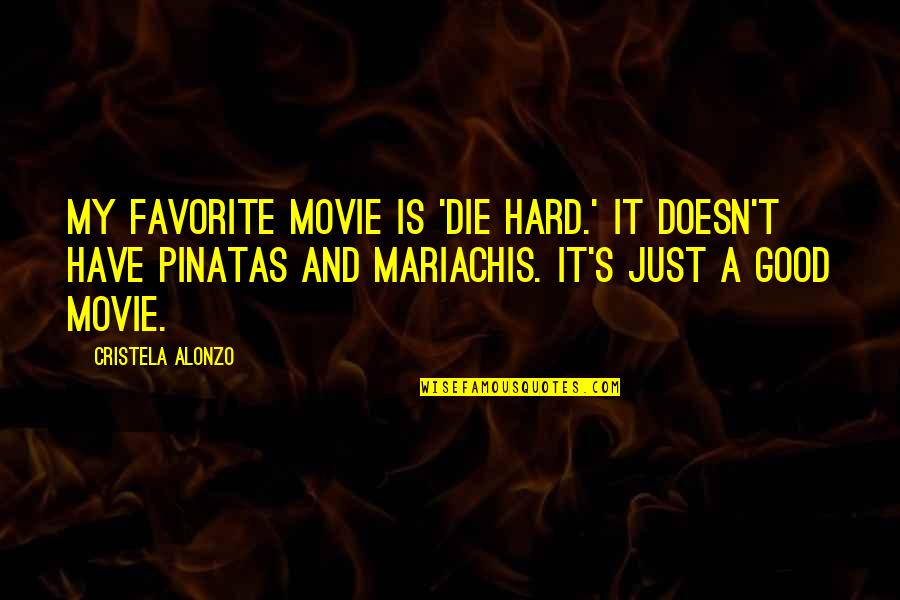 Time Before Marriage Quotes By Cristela Alonzo: My favorite movie is 'Die Hard.' It doesn't Time Before Marriage Quotes By Cristela Alonzo: My favorite movie is 'Die Hard.' It doesn't