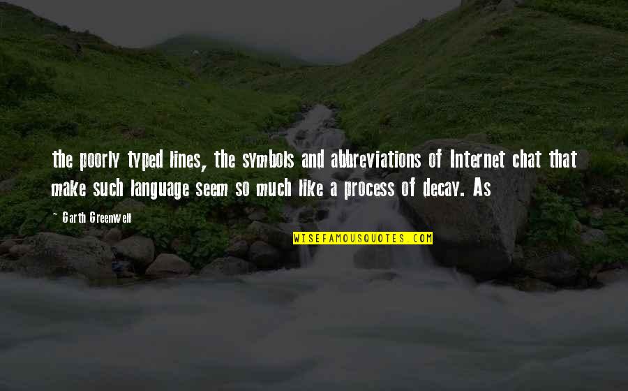 Time Before Marriage Quotes By Garth Greenwell: the poorly typed lines, the symbols and abbreviations Time Before Marriage Quotes By Garth Greenwell: the poorly typed lines, the symbols and abbreviations